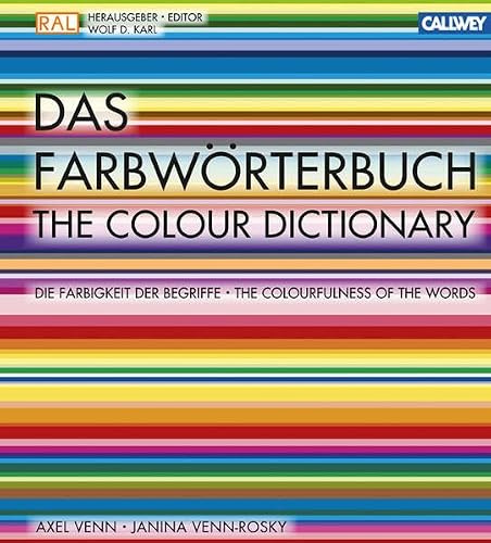 Das Farbwörterbuch: Die Farbigkeit der Begriffe. Das Lexikon für Designer und Gestalter: Die Farbigkeit der Begriffe. Farbmarketing und Farbästhetik. Farbe im Kontext der Begriffe. Dtsch.-Engl.