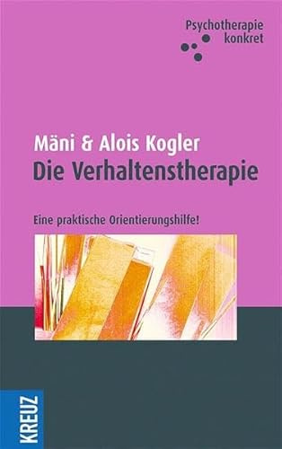 Die Verhaltenstherapie: Eine praktische Orientierungshilfe
