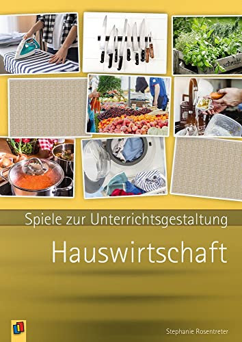 Hauswirtschaft: Handreichungen für den Unterricht mit Kopiervorlagen (Spiele zur Unterrichtsgestaltung)