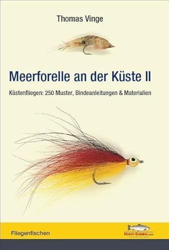 Meerforelle an der Küste - Band II: Küstenfliegen: 250 Muster, Bindeanleitungen & Materialien