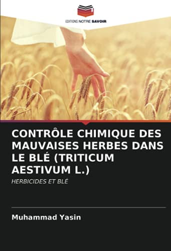 CONTRÔLE CHIMIQUE DES MAUVAISES HERBES DANS LE BLÉ (TRITICUM AESTIVUM L.): HERBICIDES ET BLÉ