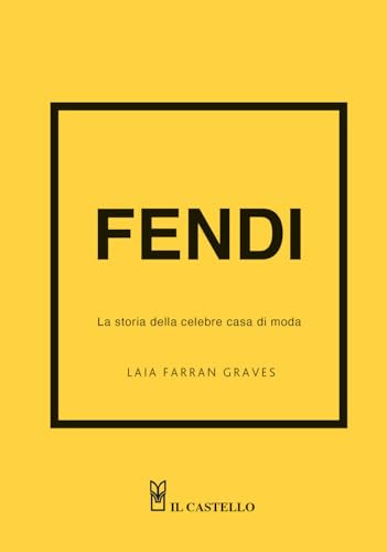Fendi. La storia della celebre casa di moda. Ediz. a colori