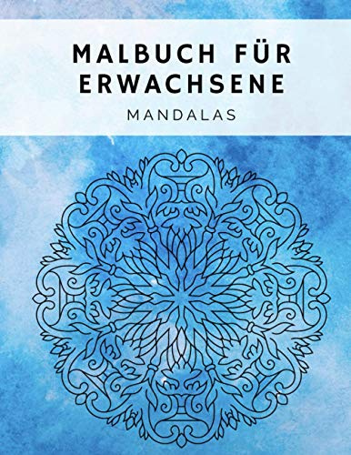 Malbuch für Erwachsene Mandalas: Mandala Malbuch für Erwachsene Mandala Buch für Erwachsene Malen und Entspannen