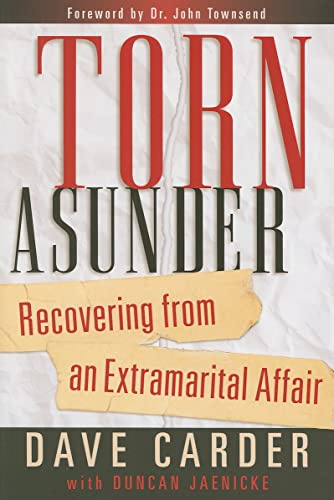 Torn Asunder: Recovering from an Extramarital Affair: Recovering from an Extramarital Affairs