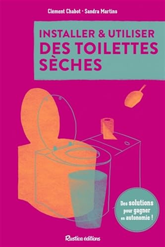 Installer et utiliser des toilettes sèches: Des solutions pour gagner en autonomie