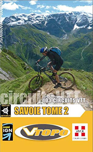 Savoie : Tome 2, 103 circuits VTT
