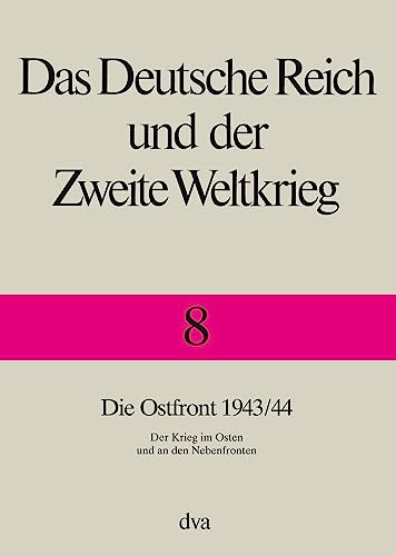 Das Deutsche Reich und der Zweite Weltkrieg, 10 Bde., Bd.8, Die Ostfront - Der Krieg im Osten und an den Nebenfronten