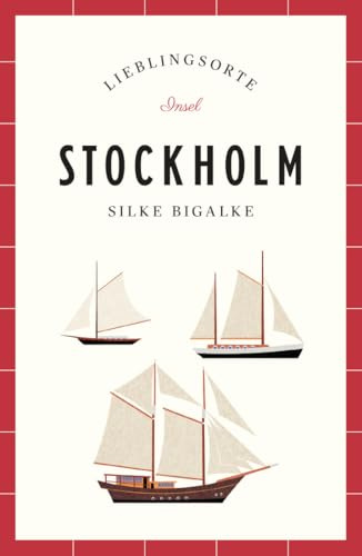 Stockholm Reiseführer LIEBLINGSORTE: Entdecken Sie das Lebensgefühl einer Stadt! | Mit vielen Insider-Tipps, farbigen Fotografien und ausklappbaren Karten