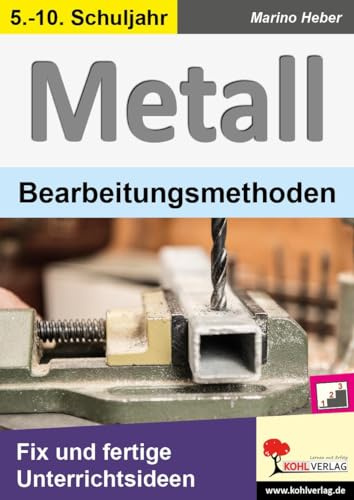 Metall Bearbeitungsmethoden Technik Werken Sekundarstufe Klasse 5 6 7 8 9 10 Differenzierung Niveaustufen | Sägen Bohren Schleifen Aluminium CNC | 40 ... Fix und fertige Unterrichtsideen