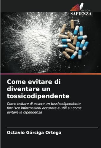 Come evitare di diventare un tossicodipendente: Come evitare di essere un tossicodipendente fornisce informazioni accurate e utili su come evitare la dipendenza