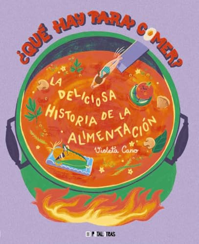 ¿Qué hay para comer? La deliciosa historia de la alimentación (PETALETRAS - Actualidad)