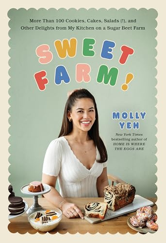 Sweet Farm!: More Than 100 Cookies, Cakes, Salads (!), and Other Delights from My Kitchen on a Sugar Beet Farm ―A Delectable Dessert Cookbook with a Whimsical Farmhouse Twist, Indulge in Sweet Farm!