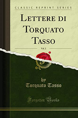 Lettere di Torquato Tasso, Vol. 2 (Classic Reprint)