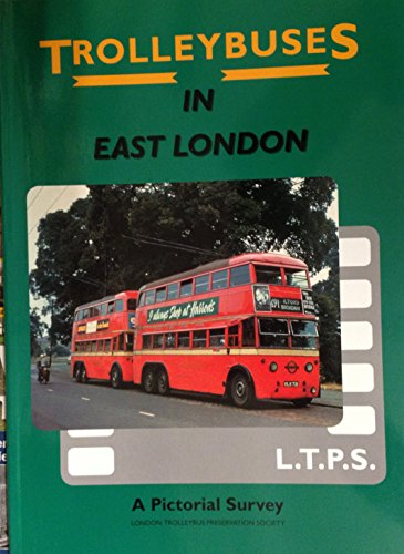Trolleybuses in East London : a pictorial survey.