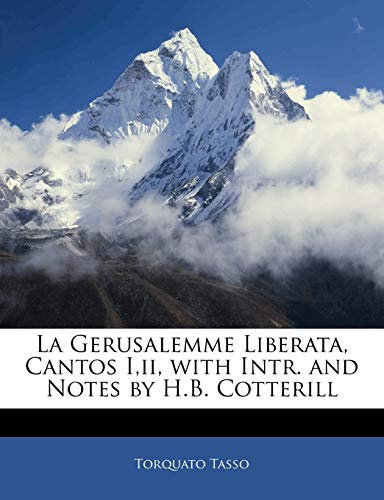 La Gerusalemme Liberata, Cantos I, ii, with Intr. and Notes by H.B. Cotterill