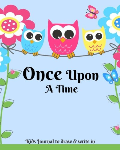 Once Upon A Time Kids Journal To Draw And Write In: Childrens Story Writing Lined Journal Diary Notebook with Blank Drawing Boxes to Draw, Write and ... Volume 15 (Childrens Writing Books)