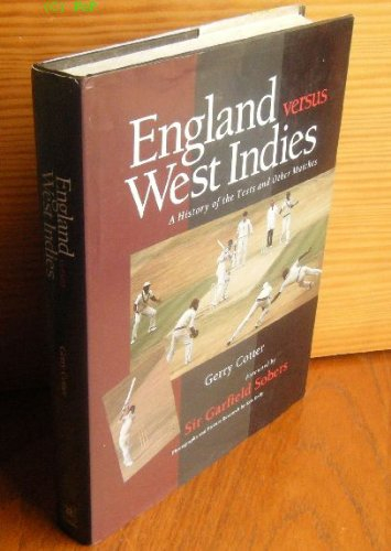 England Versus West Indies: History of the Tests and Other Matches