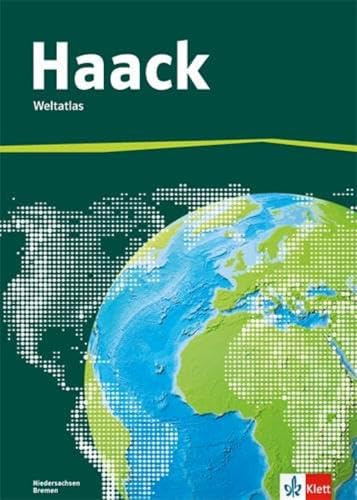 Der Haack Weltatlas. Ausgabe Niedersachsen, Bremen Sekundarstufe I: Atlas Klasse 5-10