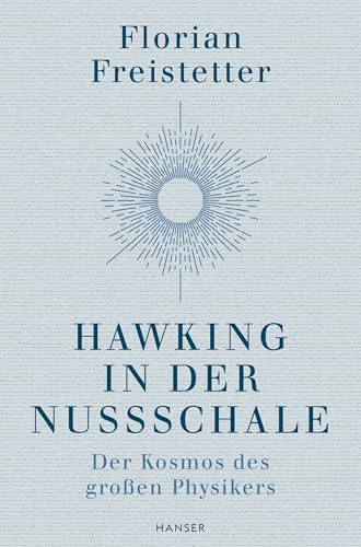 Hawking in der Nussschale: Der Kosmos des großen Physikers