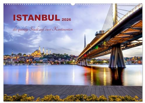 Istanbul - die quirlige Stadt auf zwei Kontinenten (Wandkalender 2026 DIN A2 quer), CALVENDO Monatskalender: Istanbul - Geschichte, Kultur und Moderne (CALVENDO Orte)