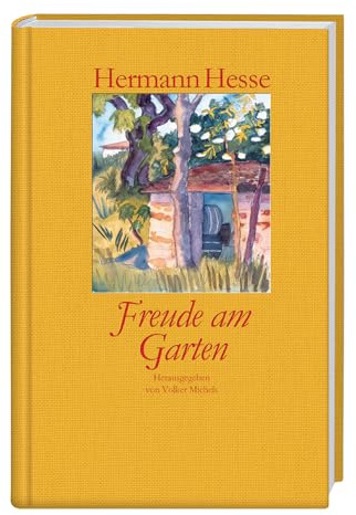 Freude am Garten: Betrachtungen, Gedichte und Fotografien. Mit farbigen Aquarellen von Hermann Hesse und zahlreichen Fotografien