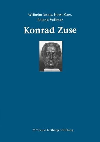 Konrad Zuse: Helden ohne Degen: Hrsg: Ernst-Freiberger-Stiftung