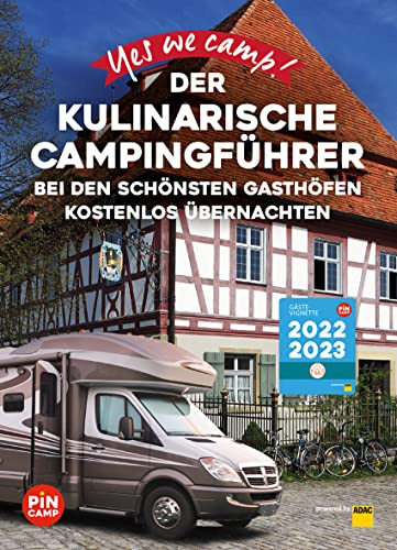Yes we camp! Der kulinarische Campingführer: Bei den schönsten Gasthöfen kostenlos übernachten (PiNCAMP powered by ADAC)