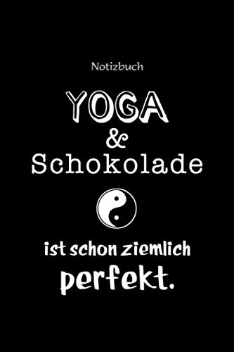 Notizbuch mit lustigem Yoga Spruch „Yoga und Schokolade ist schon ziemlich perfekt“ mit Symbol Yin und Yang: Praktisches Notizbuch, Tagebuch, Logbuch, ... für Notizen für die Schule oder das Hobby