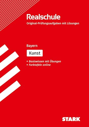 STARK Kunst - Realschulabschluss Bayern - Prüfungsvorbereitung (Abschlussprüfungen)