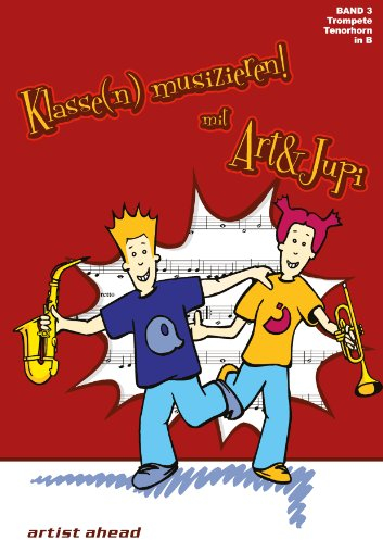 Klasse(n) musizieren mit Art & Jupi - Band 3: Trompete und Tenorhorn