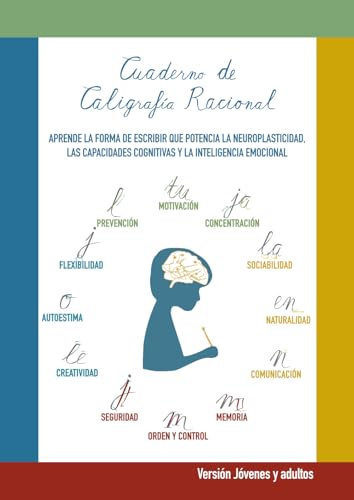 Cuaderno de Caligrafía Racional (versión para jóvenes y adultos): Aprende la forma de escribir que potencia las capacidades cognitivas y la inteligencia emocional