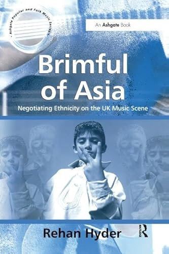Brimful of Asia: Negotiating Ethnicity on the UK Music Scene