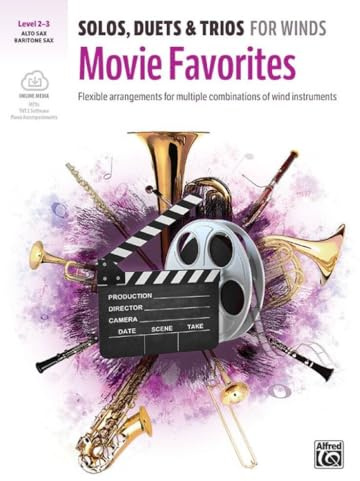 Solos, Duets & Trios for Winds: Movie Favorites for Alto Saxophone, Baritone Saxophone: Flexible Arrangements for Multiple Combinations of Wind Instruments