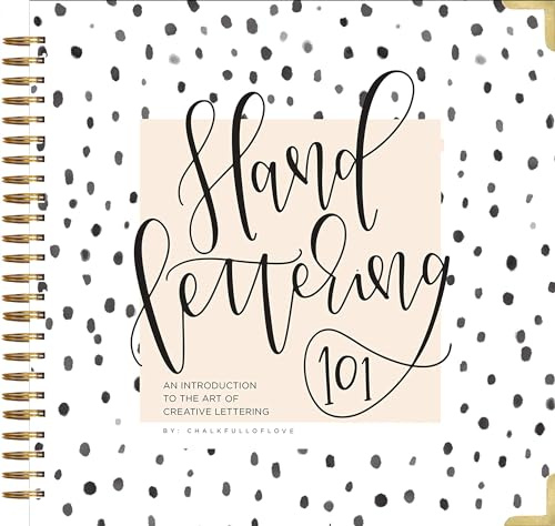 Hand Lettering 101: An Introduction to the Art of Creative Lettering: 1