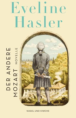 Der andere Mozart: Eine Novelle | Von der Schweizer Grande Dame der historischen Literatur