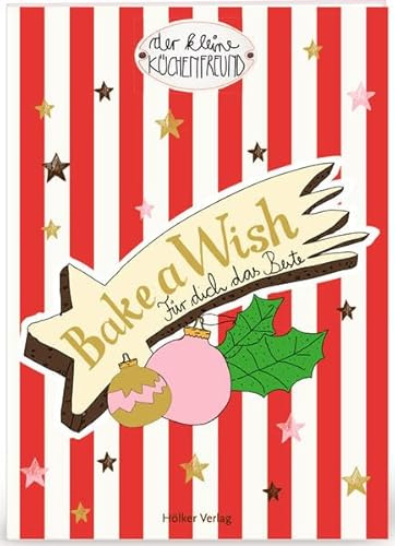 Bake a wish: Für dich das Beste (Der kleine Küchenfreund)