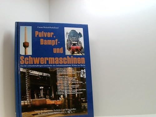 Pulver, Dampf und Schwermaschinen: Aus der einhundertjährigen Geschichte des Industriestandortes Wildau bei Berlin