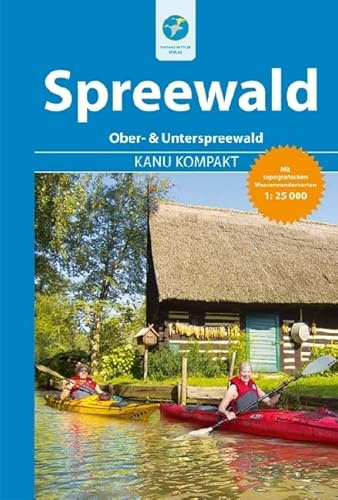 Kanu Kompakt Spreewald: mit topografischen Wasserwanderkarten 1:25.000