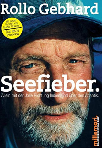 Seefieber.: Allein mit der Jolle Richtung Indien und über den Atlantik. Mit einem Vorwort von Marko Rösseler: Das letzte Interview. (millemari. Bibliothek der Extreme.)