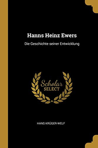 Hanns Heinz Ewers: Die Geschichte seiner Entwicklung