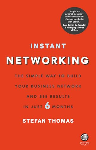 Instant Networking: The Simple Way to Build Your Business Network and See Results in Just 6 Months