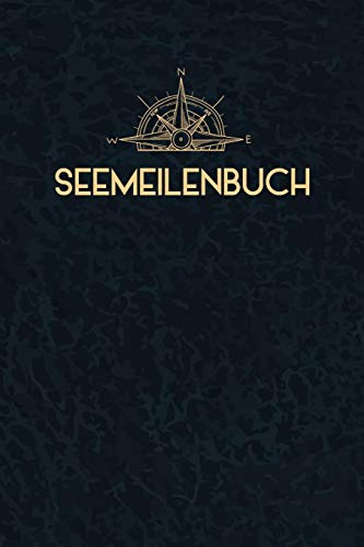 Seemeilenbuch: Seemeilenbuch um gefahrene Seemeilen und -Tage aufzuzeichnen | Für Segler und Sportbootfahrer
