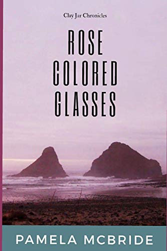 Rose Colored Glasses (Clay Jar Chronicles, Band 4)