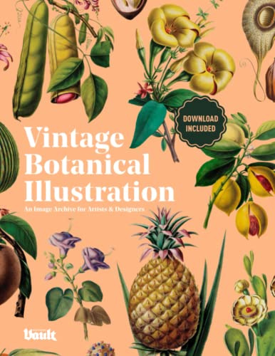 Vintage Botanical Illustration: An Image Archive for Artists, Designers and Plant Lovers Volume.2 (Image Archive Series by Vault Editions)