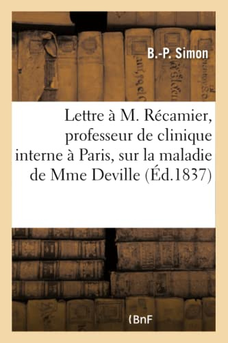 Mosaïque ou Lettre à M. Récamier, professeur de clinique interne à la Faculté de Paris: à propos de la maladie de Mme Deville, de Brieulles, Meuse (French Edition)