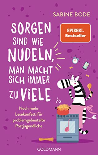 Sorgen sind wie Nudeln, man macht sich immer zu viele: Noch mehr Lesekonfetti für problemgebeutelte Postjugendliche -