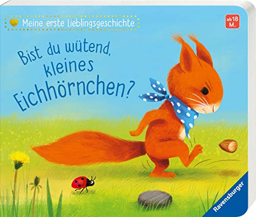 Meine erste Lieblingsgeschichte: Bist du wütend, kleines Eichhörnchen?