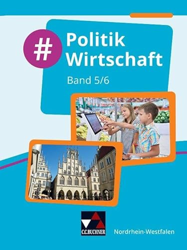 #Politik Wirtschaft – Nordrhein-Westfalen / #Politik Wirtschaft NRW 5/6: Politik und Wirtschaft für die Realschule, Gesamtschule und Sekundarschule ... Realschule, Gesamtschule und Sekundarschule)