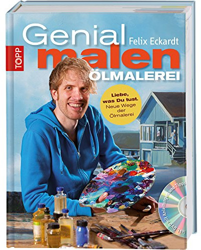 Genial malen - Ölmalerei: Ölmalerei mit DVD