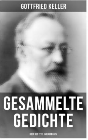 Gesammelte Gedichte (Über 350 Titel): Sonette, Aus Berlin, Jahreszeiten, Buch der Natur, Pandora, Erstes Lieben, Die Goethe-Pedanten, Von Weibern, Wanderlied, Das Leben ist doch schön!...